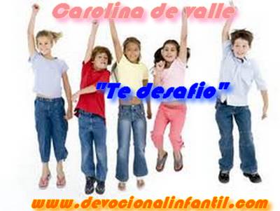 Te desafio– Carolina de Valle – Devocional Infantil