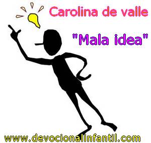 Mala idea– Carolina de Valle – Devocional Infantil